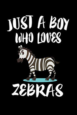 Just A Boy Who Loves Zebras: Animal Nature Collection