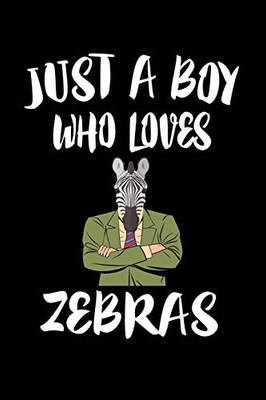 Just A Boy Who Loves Zebras: Animal Nature Collection