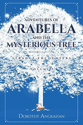 Adventures of Arabella and the Mysterious Tree: Strange Encounters