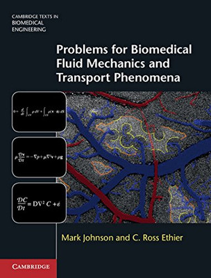 Problems for Biomedical Fluid Mechanics and Transport Phenomena (Cambridge Texts in Biomedical Engineering)
