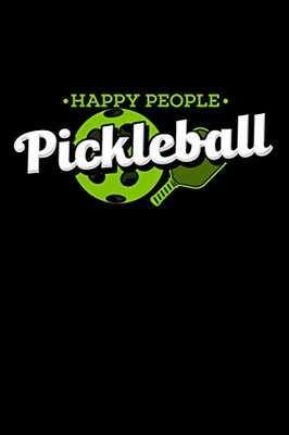 Happy People Play Pickleball: 120 Pages I 6X9 I Dot Grid I Funny Pickleball Gifts For Sport Enthusiasts