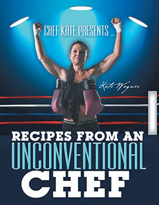 Chef Kate Presents Recipes from an Unconventional Chef