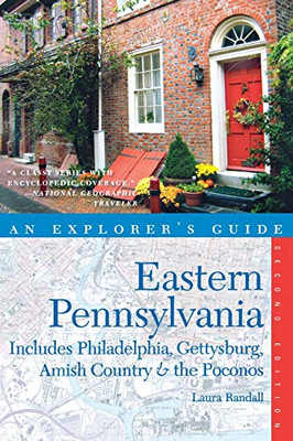 Explorer's Guide Eastern Pennsylvania: Includes Philadelphia, Gettysburg, Amish Country & the Poconos (Second Edition) (Explorer's Complete)