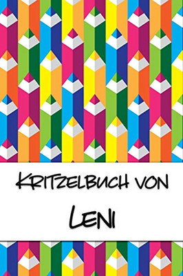 Kritzelbuch Von Leni: Kritzel- Und Malbuch Mit Leeren Seiten F?r Deinen Personalisierten Vornamen (German Edition)