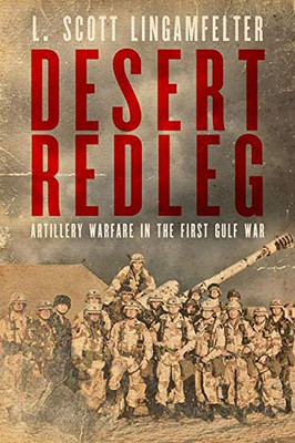 Desert Redleg: Artillery Warfare in the First Gulf War (American Warrior Series)