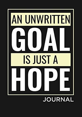 An Unwritten Goal Is Just A Hope