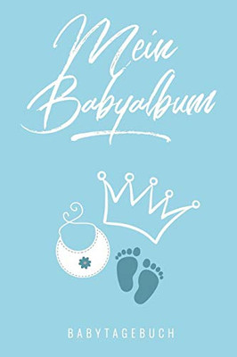 Mein Babyalbum Babytagebuch: A5 52 Wochen Kalender Als Geschenk Zur Geburt F?r Jungen | Geschenkidee F?r Werdene M?tter Zur Schwangerschaft | ... | Babys Erstes Jahr (German Edition)