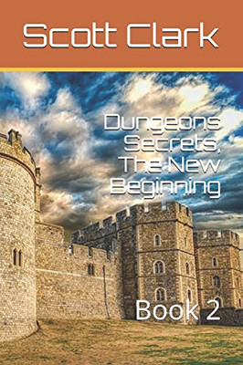 Dungeons Secrets, The New Beginning: Book 2