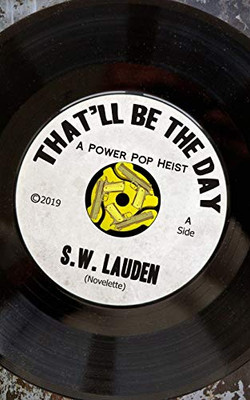 That'Ll Be The Day: A Power Pop Heist