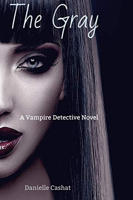 The Gray: A Vampire Detective Novel
