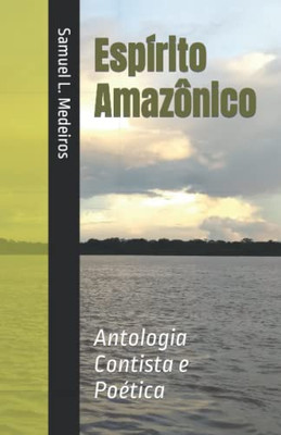 Esp?rito Amaz?Nico: Antologia Contista E Po?tica (Portuguese Edition)