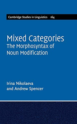 Mixed Categories: The Morphosyntax of Noun Modification (Cambridge Studies in Linguistics)