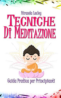 Tecniche Di Meditazione: Guida Pratica Per Principianti (Italian Edition)