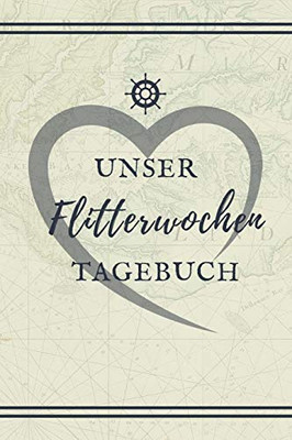 Unser Flitterwochen Tagebuch: A5 52 Wochen Kalender F?r Wundersch÷Ne Erinnerungen An Die Flitterwochen! | Hochzeitsgeschenk | Reisetagbuch | ... | Hochzeitsreise | Hochzeit (German Edition)