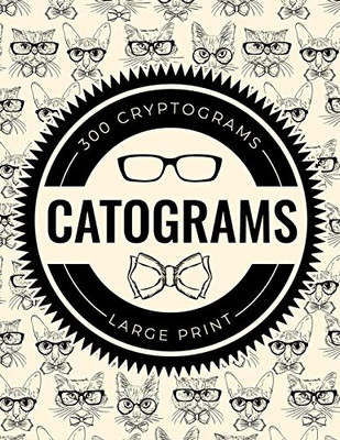 Catograms: 300 Cryptograms Featuring Fun Cat Trivia And Facts - Large Print