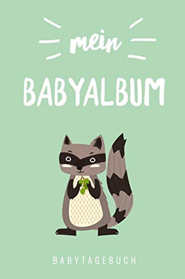 Mein Babyalbum Babytagebuch: A5 Tagebuch Mit Sch÷Nen Spr?chen Als Geschenk Zur Geburt F?r M?dchen| Geschenkidee F?r Werdene M?tter Zur Schwangerschaft ... Babyalbum| Babys Erstes Jahr (German Edition)