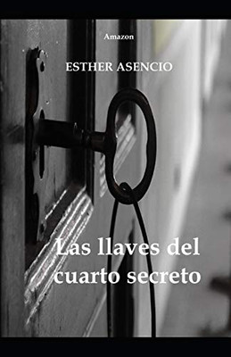 Las Llaves Del Cuarto Secreto (Spanish Edition)