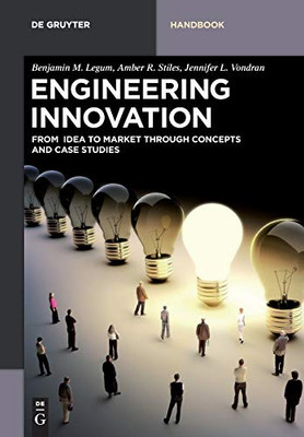 Engineering Innovation: From Idea to Market Through Concepts and Case Studies (De Gruyter Textbook)