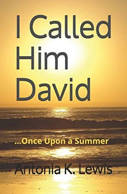I Called Him David: ...Once Upon A Summer (The Closest Thing To Heaven)