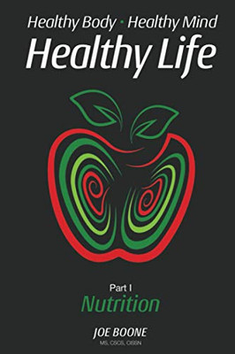 Part I: Nutrition (Healthy Body, Healthy Mind, Healthy Life)