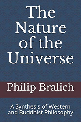 The Nature Of The Universe: A Synthesis Of Western And Buddhist Philosophy