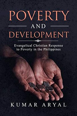 Poverty And Development: Evangelical Christian Response To Poverty In The Philippines