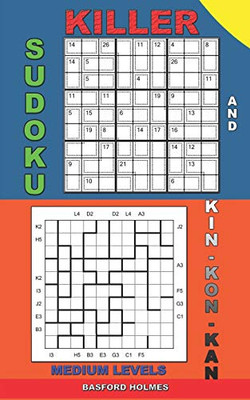 Killer Sudoku And Kin-Kon-Kan Medium Levels.: Sudoku Puzzles Mid-Level Book. (Killer Sudoku And His Friends)