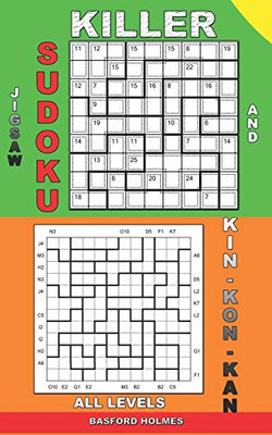 Killer Jigsaw Sudoku And Kin-Kon-Kan All Levels.: Easy - Extreme Puzzles Puzzles. (Killer Sudoku And His Friends)