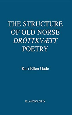 The Structure of Old Norse Dr�ttkv�tt Poetry (Islandica)