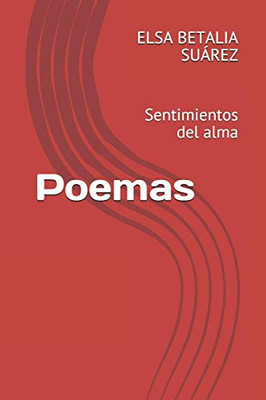 Poemas: Sentimientos Del Alma (Spanish Edition)