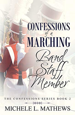 Confessions Of A Marching Band Staff Member (The Confessions Series)