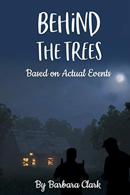 Behind The Trees: Based On Actual Events