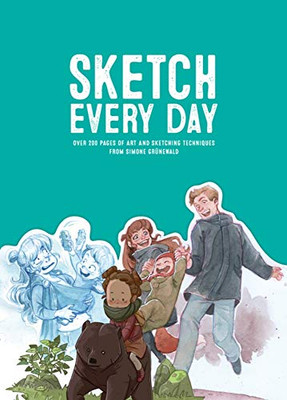 Sketch Every Day: 100+ simple drawing exercises from Simone Gr�newald