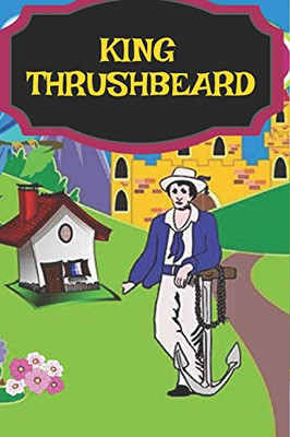 King Thrushbeard: Children'S Fairytales