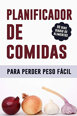 Planificador De Comidas Para Perder Peso Fßcil: Planificador De Comidas De 90 D?as Para Perder Peso | Sea Quien Pueda Ser: Íen Forma Y Saludable! | ... Y Planificar Sus Comidas (Spanish Edition)