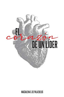 El Coraz?N De Un Lider (Spanish Edition)