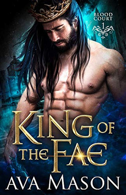 King Of The Fae: A Paranormal Romance (Blood Court)