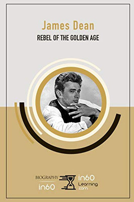 James Dean: Rebel Of The Golden Age