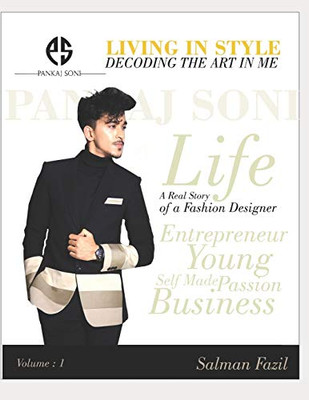 Living In Style - Decoding The Art In Me: Real Life Story Of Pankaj Soni (Volume 1)