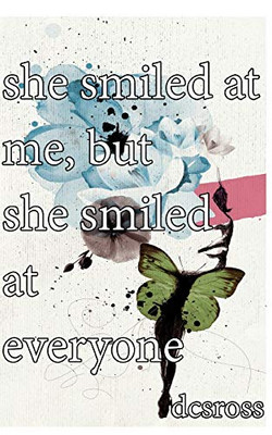 She Smiled At Me, But She Smiled At Everyone
