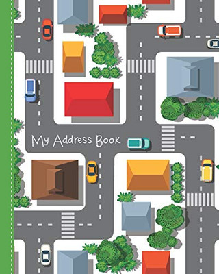 My Address Book: For Kids From Kindergarten To 3Rd Grade - Road, Cars, & Houses Cover, Extra Pages For Notes, And Primary Ruled Entries With Dotted Midline (Kids Address Books)