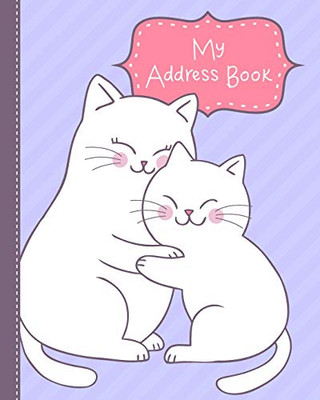 My Address Book: For Kids From Kindergarten To 3Rd Grade - Cuddle Cats Book Cover, Extra Pages For Notes, And Primary Ruled Entries With Dotted Midline (Kids Address Books)