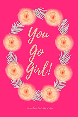 You Go Girl!: Conquer The World One Page At A Time