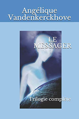Le Messager: Trilogie Compl?te (French Edition)