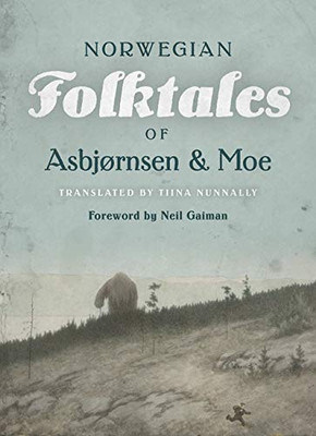 The Complete and Original Norwegian Folktales of Asbj�rnsen and Moe