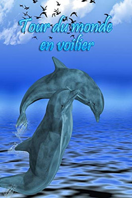 Tour Du Monde En Voilier: Naviguer Avec Des Enfants * Mon Premier Carnet De Bord (French Edition)