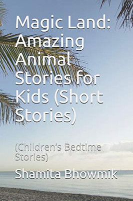 Magic Land: Amazing Animal Stories For Kids (Short Stories): (Childrenæs Bedtime Stories)