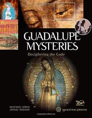 Guadalupe Mysteries: Deciphering the Code Guadalupe Mysteries: Deciphering the Code