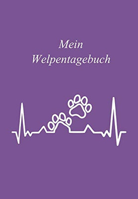 Mein Welpentagebuch: Hundetagebuch / Das Erste Jahr Mit Hund / 110 Seiten Rund Um Den Welpen / Der Welpe Zieht Ein (German Edition)