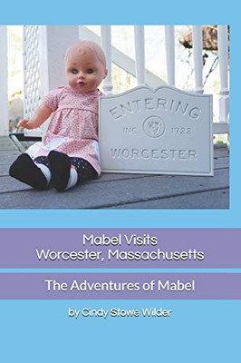 Mabel Visits Worcester, Massachusetts: The Adventures Of Mabel